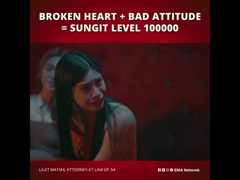 Lilet Matias, Attorney-at-Law: Broken heart bad attitude sungit level 100000 (Episode 54)