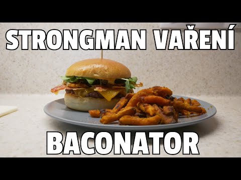 STRONGMAN VAŘENÍ | Baconator | Nejlepší BURGER na světě!!!