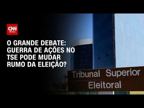 Guerra de ações no TSE pode mudar rumo das eleições? | O GRANDE DEBATE