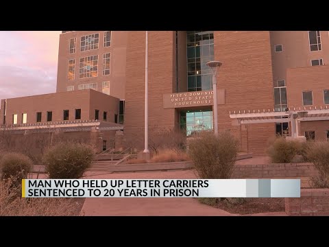 New Mexico Man sentenced to 20 years for robbing mail carriers