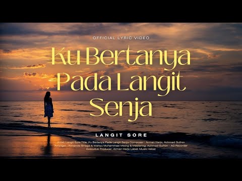 Langit Sore - Ku Bertanya Pada Langit Senja (Official Lyric Video)