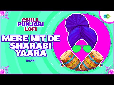 Mere Nit De Sharabi Yaara (LoFi Flip) | Ranjit Kaur | Mohd. Siddique | Raahi | Chill Punjabi LoFi