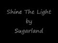 Shine the Light (Lyrics) - Sugarland