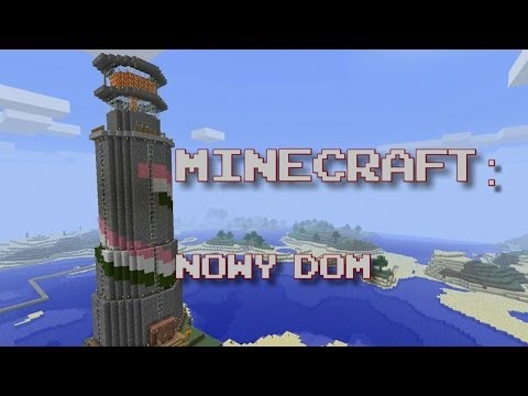 Minecraft odc. 17: Nowy dom