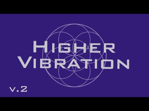 Higher Vibration (v.2) - Raise Your Frequency - 963 Hz, 528 Hz, 432 Hz - Solfeggio Meditation Music