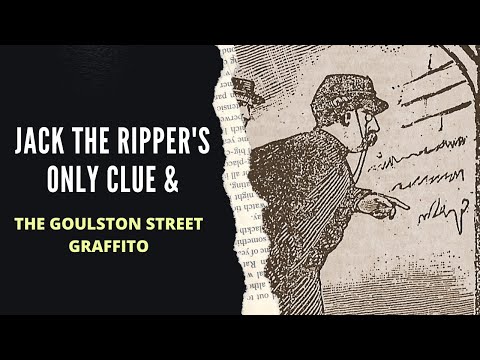 Jack The Ripper's Only Clue - The Goulston Street Apron And Graffito.