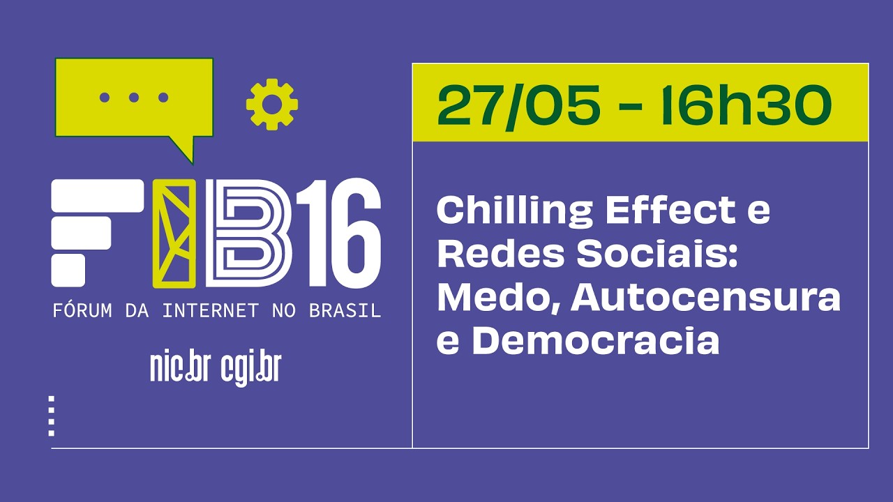 [FIB16] Chilling Effect e Redes Sociais: Medo, Autocensura e Democracia
