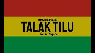 Download lagu Talak Tilu Versi Reggae mp3