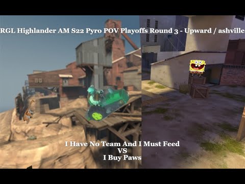 [1/2] [TF2] RGL Highlander AM S22 - Playoffs Week 3 - Upward / Asheville- Pyro POV - Feed vs IBP