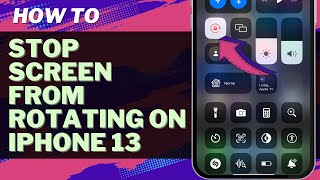 How to Stop Screen from Rotating on iPhone 13 - Step by Step Tutorial