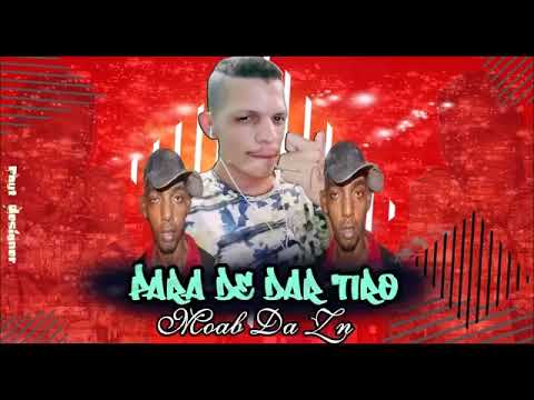 PARA DE DA TIRO NOIADO - MOAB DA ZN ( BREGA FUNK)