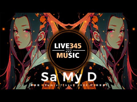 TIKTOK || Sa My D ''越南鼓'' (Remix Tiktok 2023 DJ抖音版) - LIVE345MUSIC