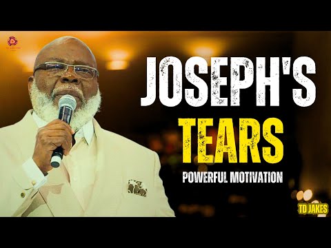 Joseph's Tears | TD Jakes - Powerful  Motivation 2024
