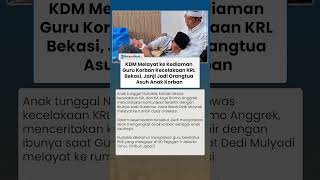 KDM Melayat ke Kediaman Guru Korban Kecelakaan KRL Bekasi, Janji Jadi Orangtua Asuh Anak Korban