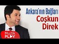 Coşkun Direk Ankara Nın Bağları Official Audio