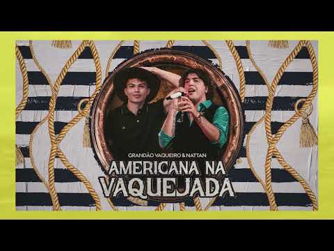 Americana na Vaquejada -  Clipe Oficial   -Grandão Vaqueiro, Nattan  - O MELHOR DA VAQUEJADA