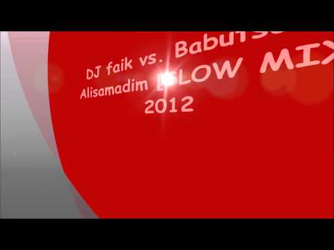 DJ faik vs. Babutsa - Alisamadim [SLOW MIX]