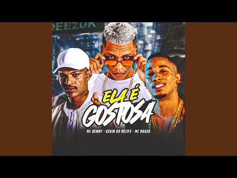 Ela É Gostosa (feat. MC Denny & MC Roger)