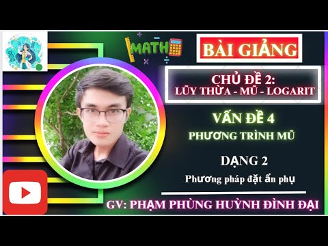 Bài giảng Toán 12 Bài 4: Phương trình mũ (Dạng 2) ||