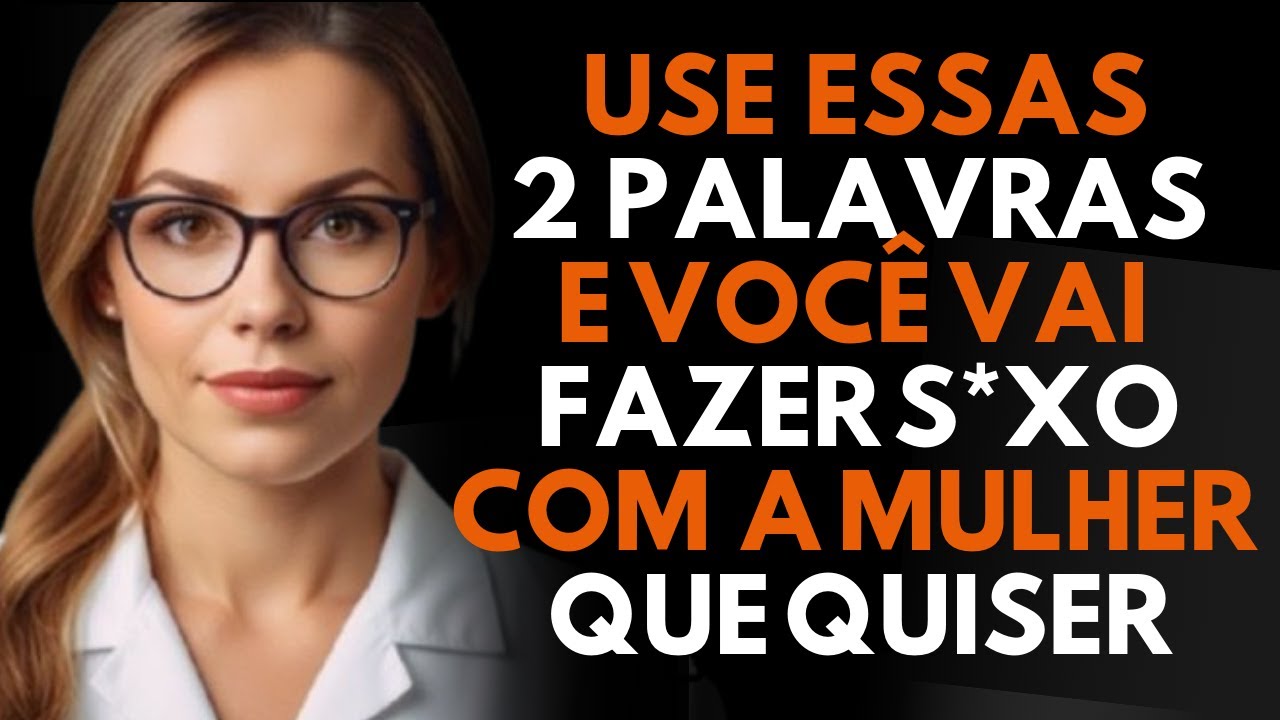 Você atrairá QUALQUER mulher com essas 2 palavras INCRÍVEIS | PSICOLOGIA FEMININA