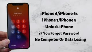 iPhone 6 iPhone 6s iPhone 7 iPhone 8 Unlock iF You Forgot Password  No Computer Or Data Losing 2022