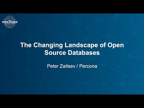 The Changing Landscape of Open Source Databases - Peter Zaitsev, Percona