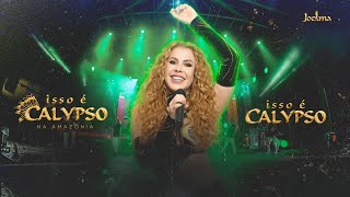 Joelma - ISSO É CALYPSO NA AMAZÔNIA - ISSO É CALYPSO