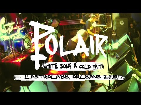 POLAIR - "White Song" / "Cold Faith" live @ L'Astrolabe (Orléans, FR) 20/10/2017 MIXCAM