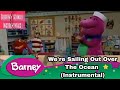 Barney We Re Sailing Out Over The Ocean Instrumental