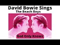 David Bowie Sings The Beach Boys  - God Only Knows