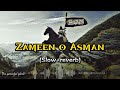 Zameen O Asman M Har Zuban Se La Ila Nikla Slow Reverb The Peaceful Place