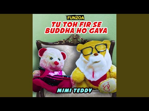 Tu Toh Fir Se Buddha Ho Gaya