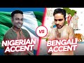 Arpit bala Nigerian accent + Bengali accent
