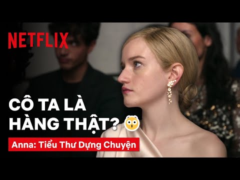 Bí quyết hoá "tiểu thư" của siêu lừa đảo Anna [Phụ đề]