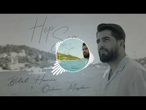 Bilal Hancı Hep sen olsan ömrüme şarkısı