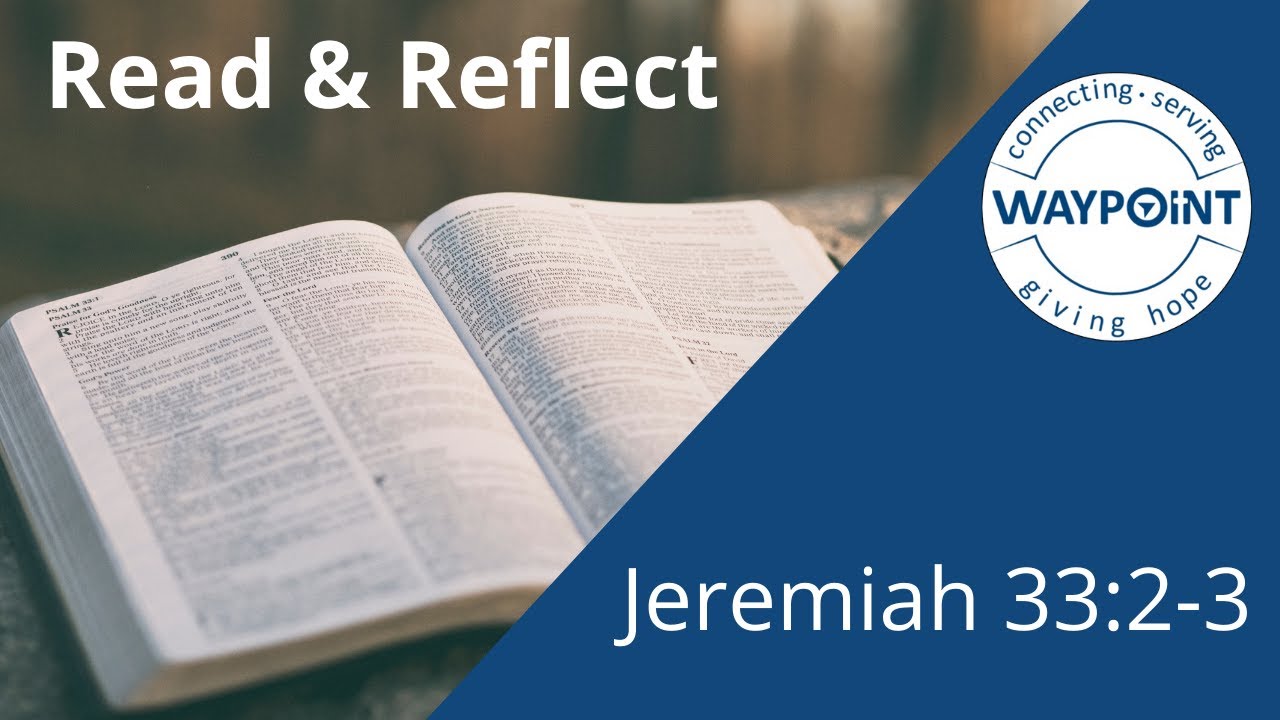 Read and Reflect - Jeremiah 33:2-3
