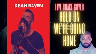 Drake - "Hold On We're Going Home" (Live) (Dean Raven Cover)