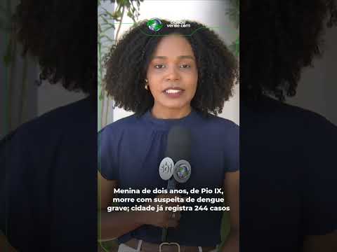 Menina de dois anos morre com suspeita de dengue grave no PI; Veja no CVPlay.