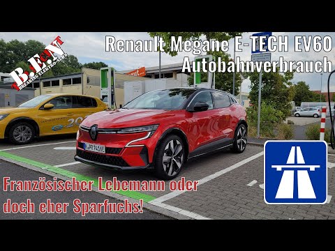 Autobahnverbrauch Renault Megane E-TECH EV60: Französischer LEBEMANN oder doch eher SPARFUCHS?