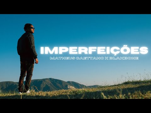 Matheus Caettano - Imperfeições [Prod. Blakbone] [Clipe Oficial]