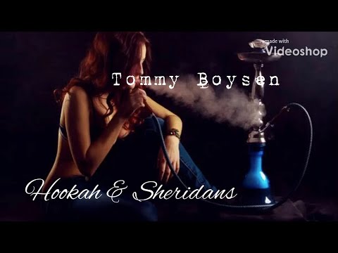 Tommy boysen - hookah & sherindan’s