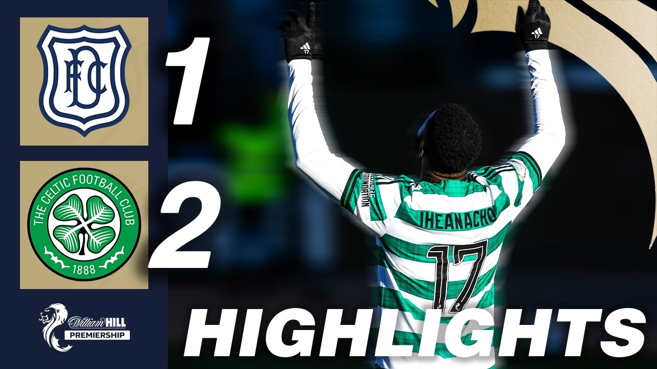 Dundee vs Celtic Highlights