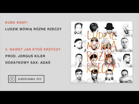 5. Kuba Knap - Nawet jak ktoś krzyczy prod. Jorguś Kiler