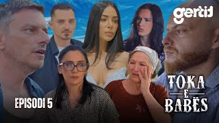 Toka e Babës - Episodi 5 (Serial Shqip)