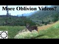More Oblivion Videos?