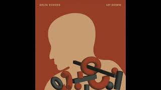 Delta Echoes - Let Down video