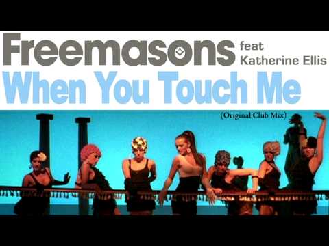 Freemasons Feat. Katherine Ellis - When You Touch Me (Original Club Mix) [HQ Audio-720p HD Audio]