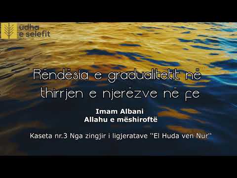 Rëndësia e gradualitetit në thirrjen e njerëzve në fe. Imam Albani Allahu e mëshiroftë