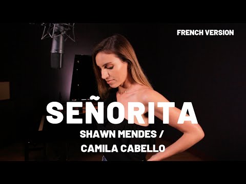 SEÑORITA ( FRENCH VERSION ) SHAWN MENDES, CAMILA CABELLO ( SARA&#39;H COVER )
