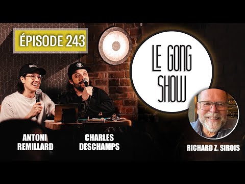 Le Gong Show - Ep.243 Richard Z. Sirois